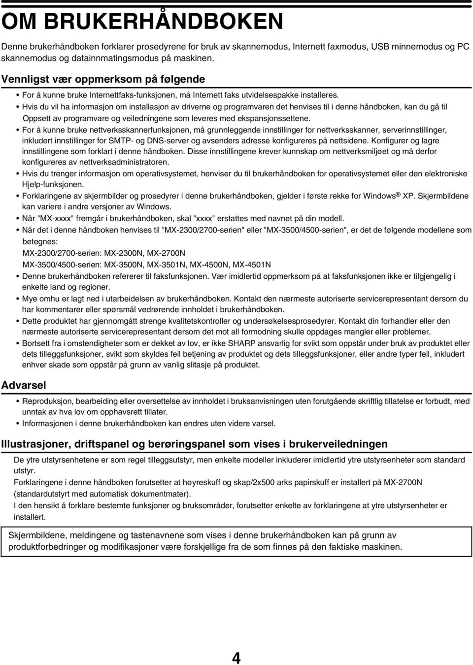 Hvis du vil ha informasjon om installasjon av driverne og programvaren det henvises til i denne håndboken, kan du gå til Oppsett av programvare og veiledningene som leveres med ekspansjonssettene.