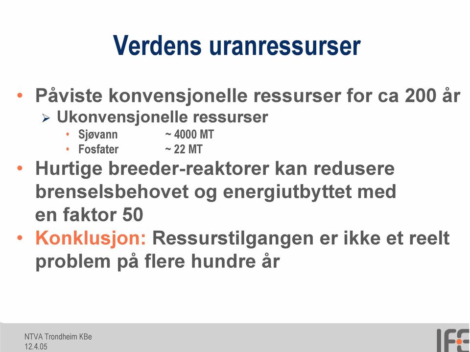 Hurtige breeder-reaktorer kan redusere brenselsbehovet og energiutbyttet med