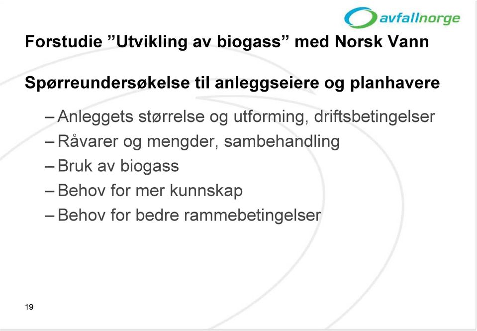 størrelse og utforming, driftsbetingelser Råvarer og mengder,