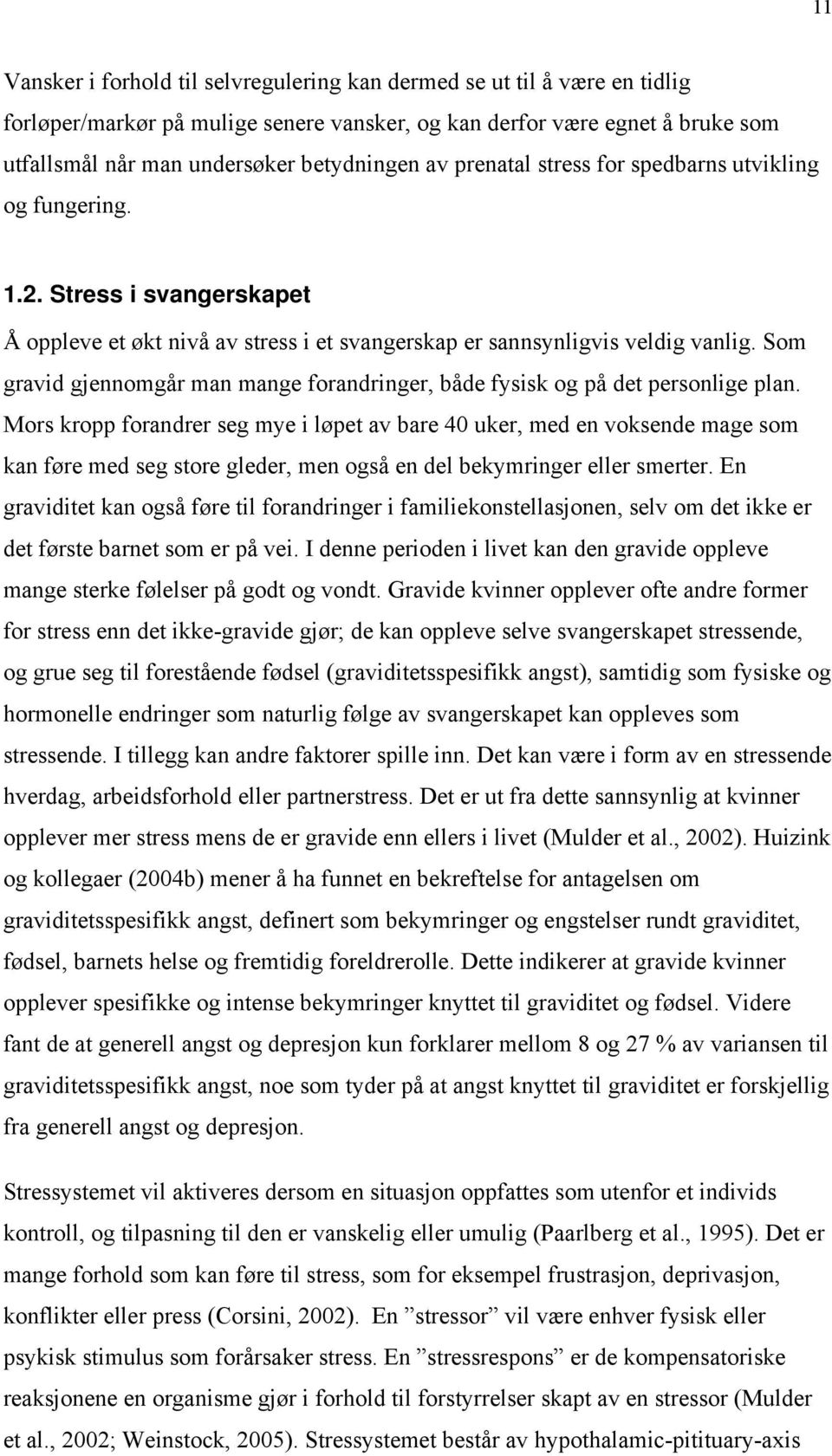 Som gravid gjennomgår man mange forandringer, både fysisk og på det personlige plan.