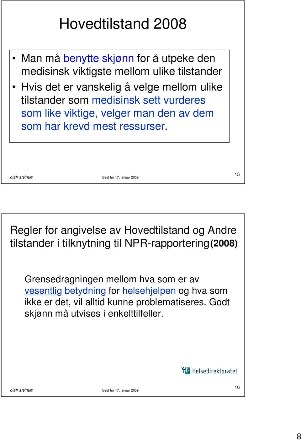 15 Regler for angivelse av Hovedtilstand og Andre tilstander i tilknytning til NPR-rapportering(2008) Grensedragningen mellom hva som