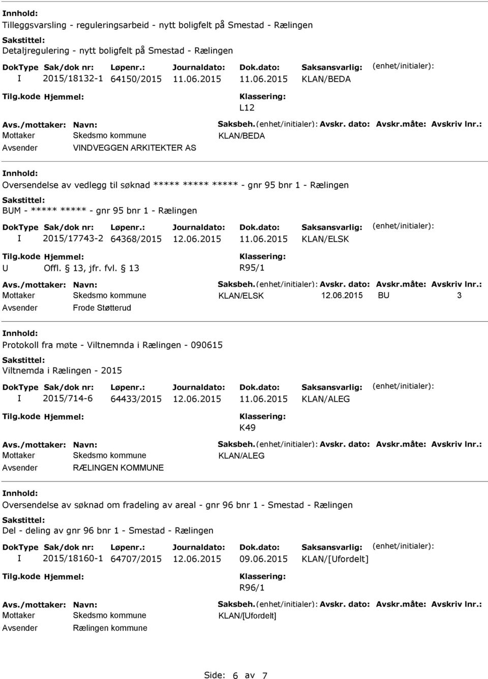 : KLAN/BEDA VNDVEGGEN ARKTEKTER AS Oversendelse av vedlegg til søknad ***** ***** ***** - gnr 95 bnr 1 - Rælingen BM - ***** ***** - gnr 95 bnr 1 - Rælingen 2015/17743-2 64368/2015 Tilg.