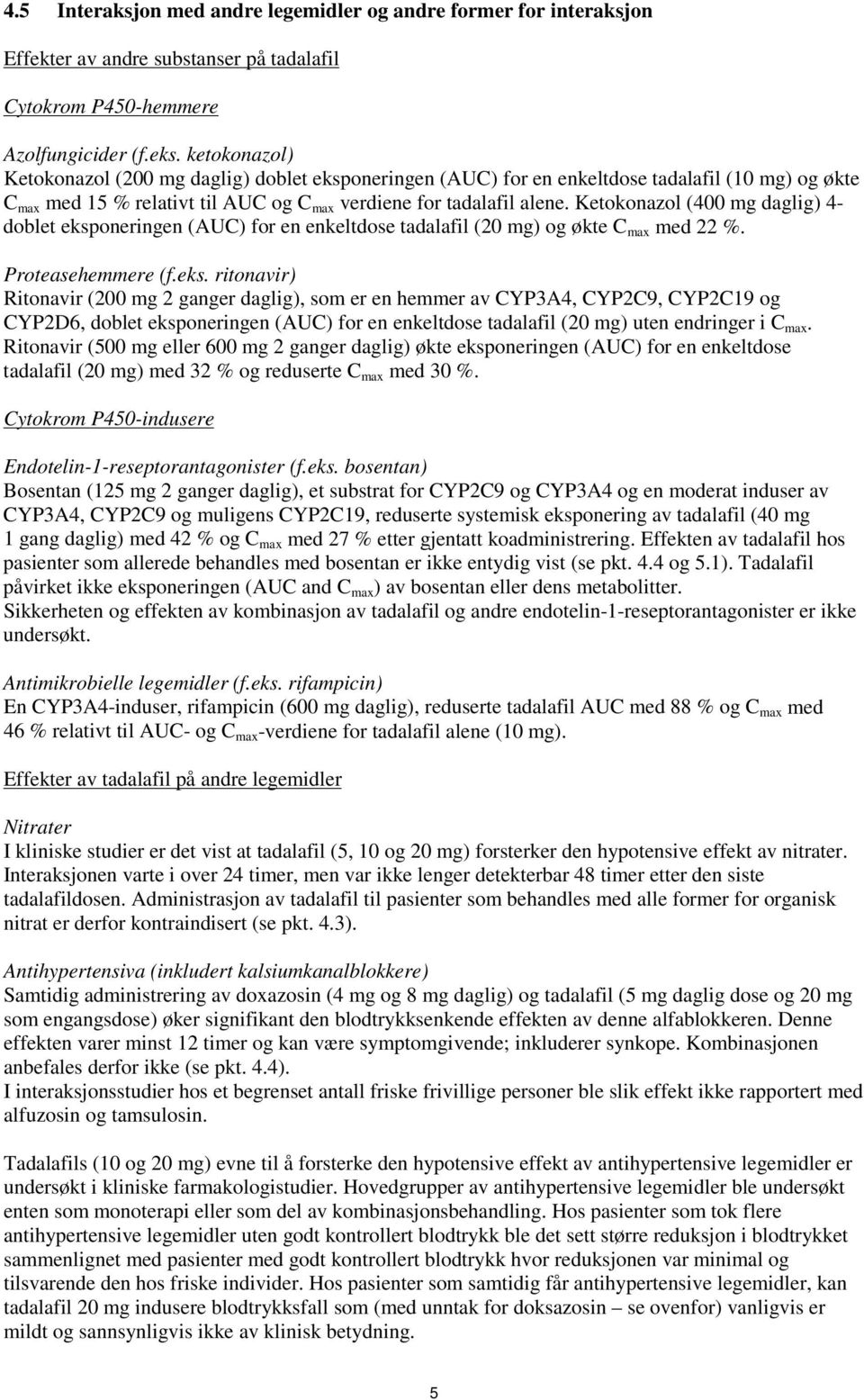 Ketokonazol (400 mg daglig) 4- doblet eksp