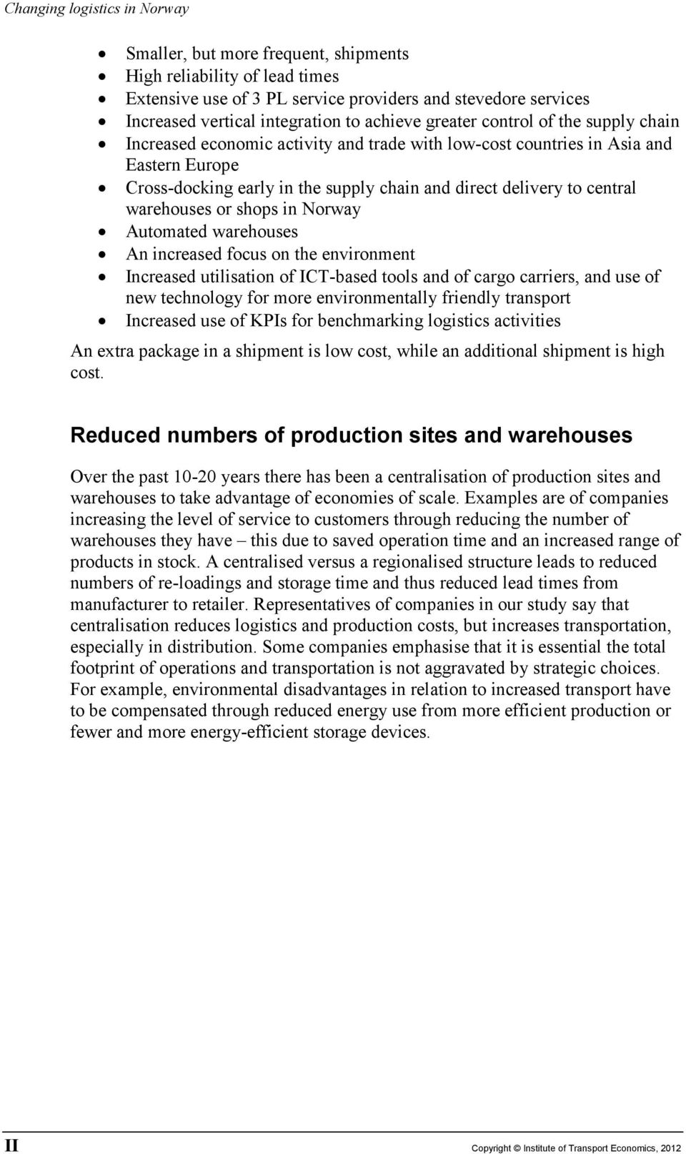 central warehouses or shops in Norway Automated warehouses An increased focus on the environment Increased utilisation of ICT-based tools and of cargo carriers, and use of new technology for more