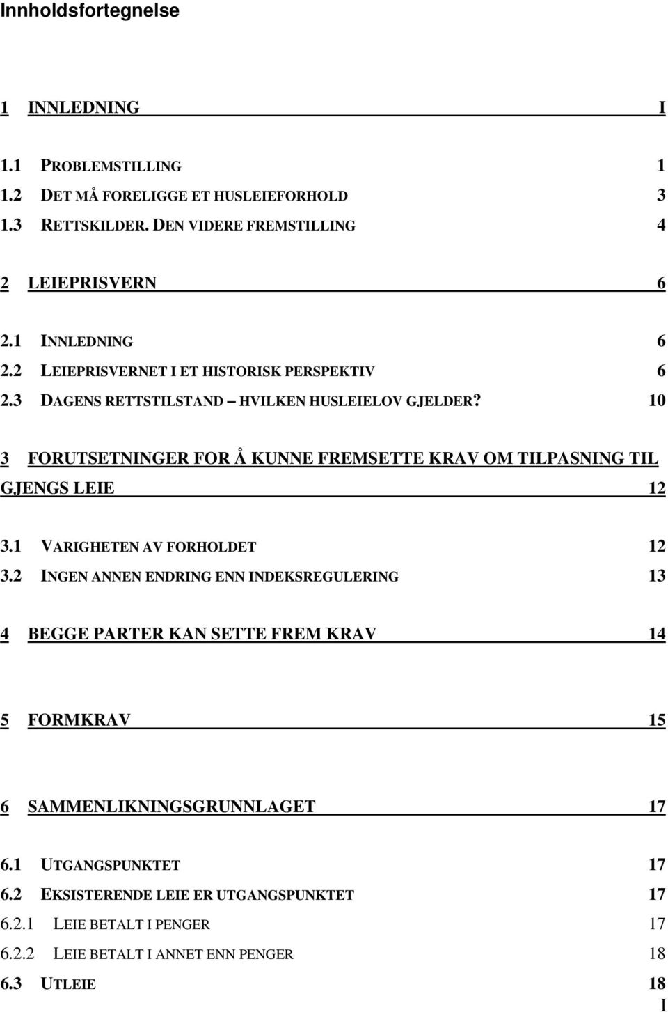 10 3 FORUTSETNINGER FOR Å KUNNE FREMSETTE KRAV OM TILPASNING TIL GJENGS LEIE 12 3.1 VARIGHETEN AV FORHOLDET 12 3.