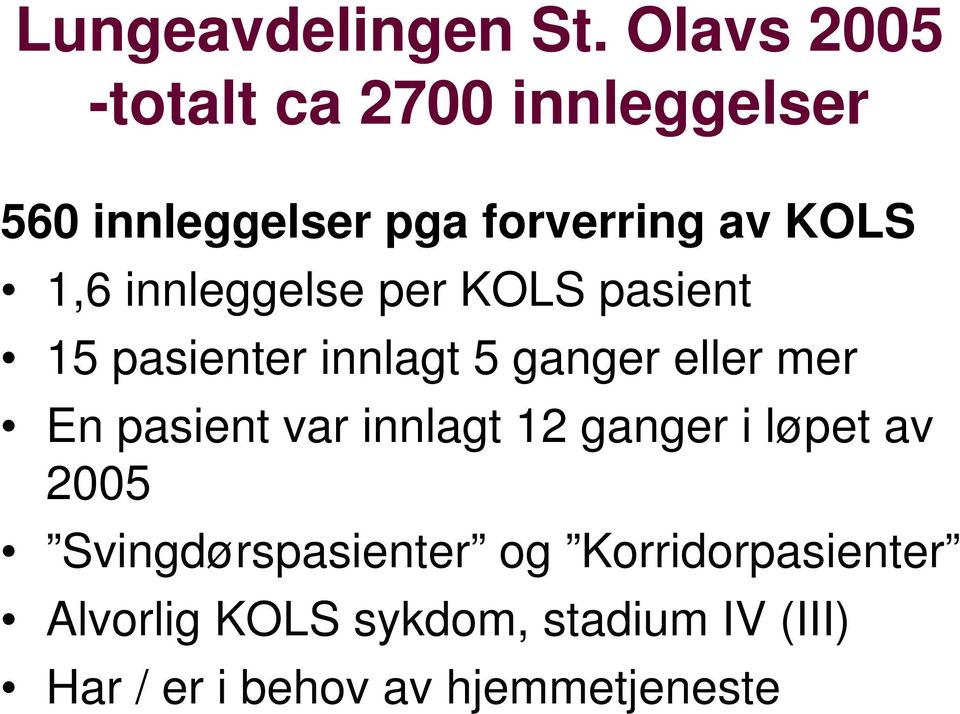 innleggelse per KOLS pasient 15 pasienter innlagt 5 ganger eller mer En pasient var