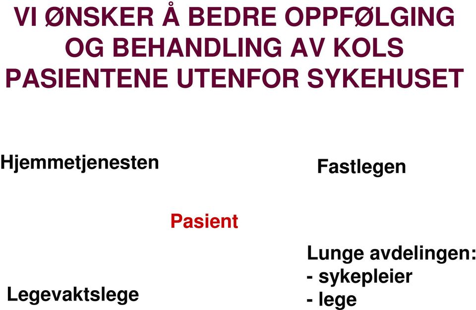 SYKEHUSET Hjemmetjenesten Fastlegen