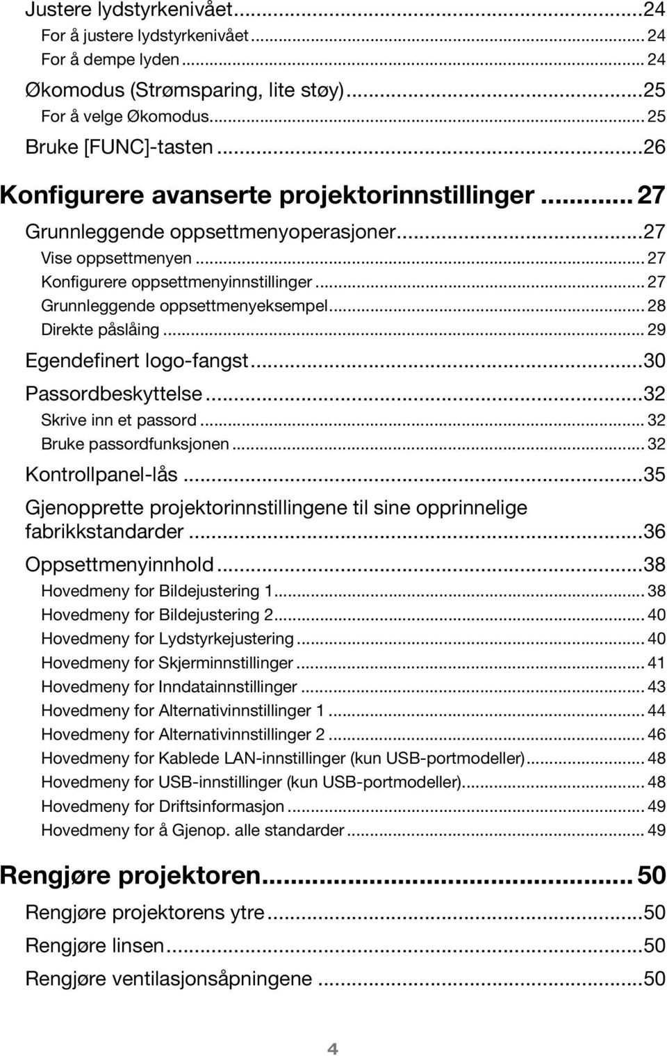 .. 28 Direkte påslåing... 29 Egendefinert logo-fangst...30 Passordbeskyttelse...32 Skrive inn et passord... 32 Bruke passordfunksjonen... 32 Kontrollpanel-lås.