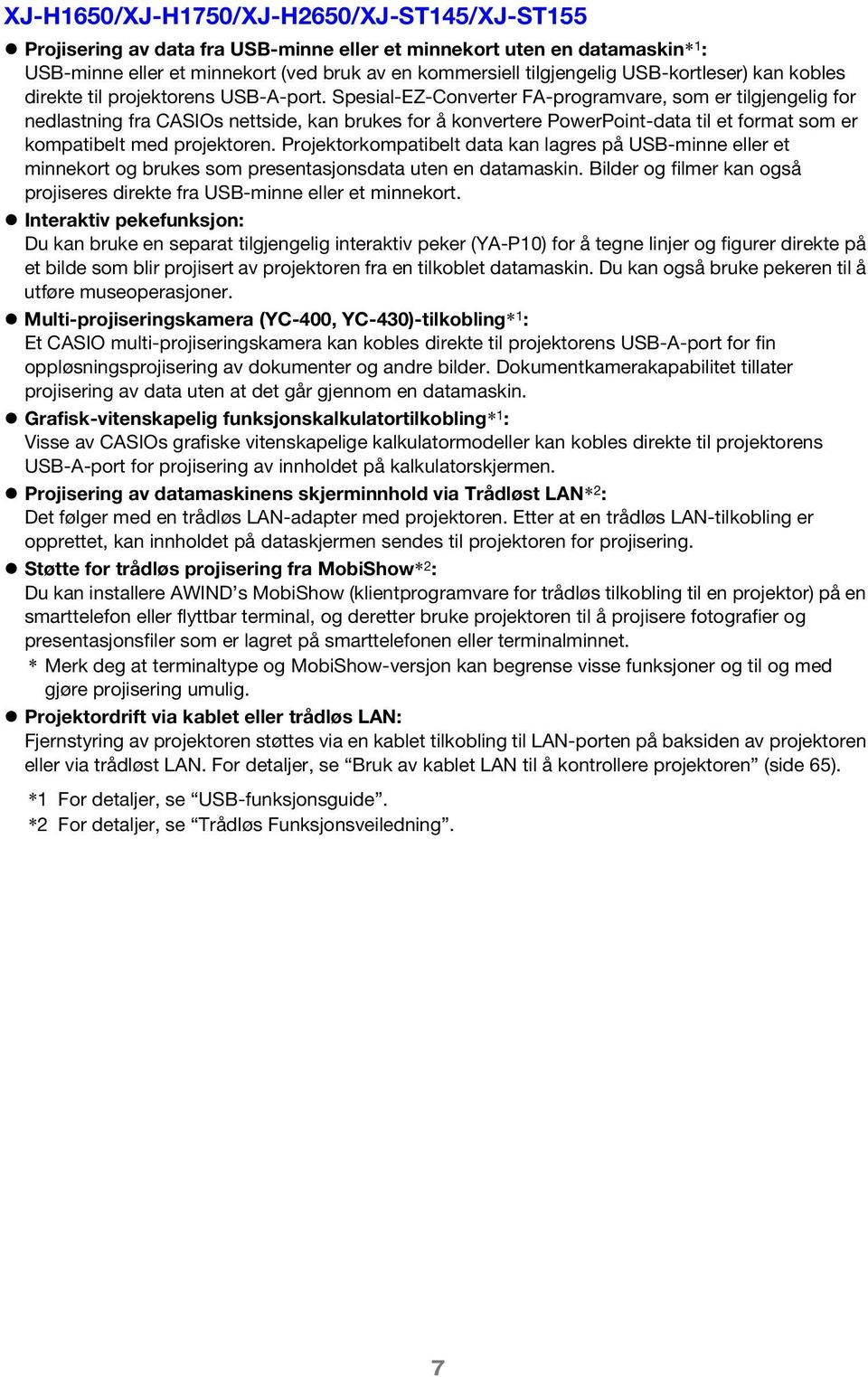 Spesial-EZ-Converter FA-programvare, som er tilgjengelig for nedlastning fra CASIOs nettside, kan brukes for å konvertere PowerPoint-data til et format som er kompatibelt med projektoren.