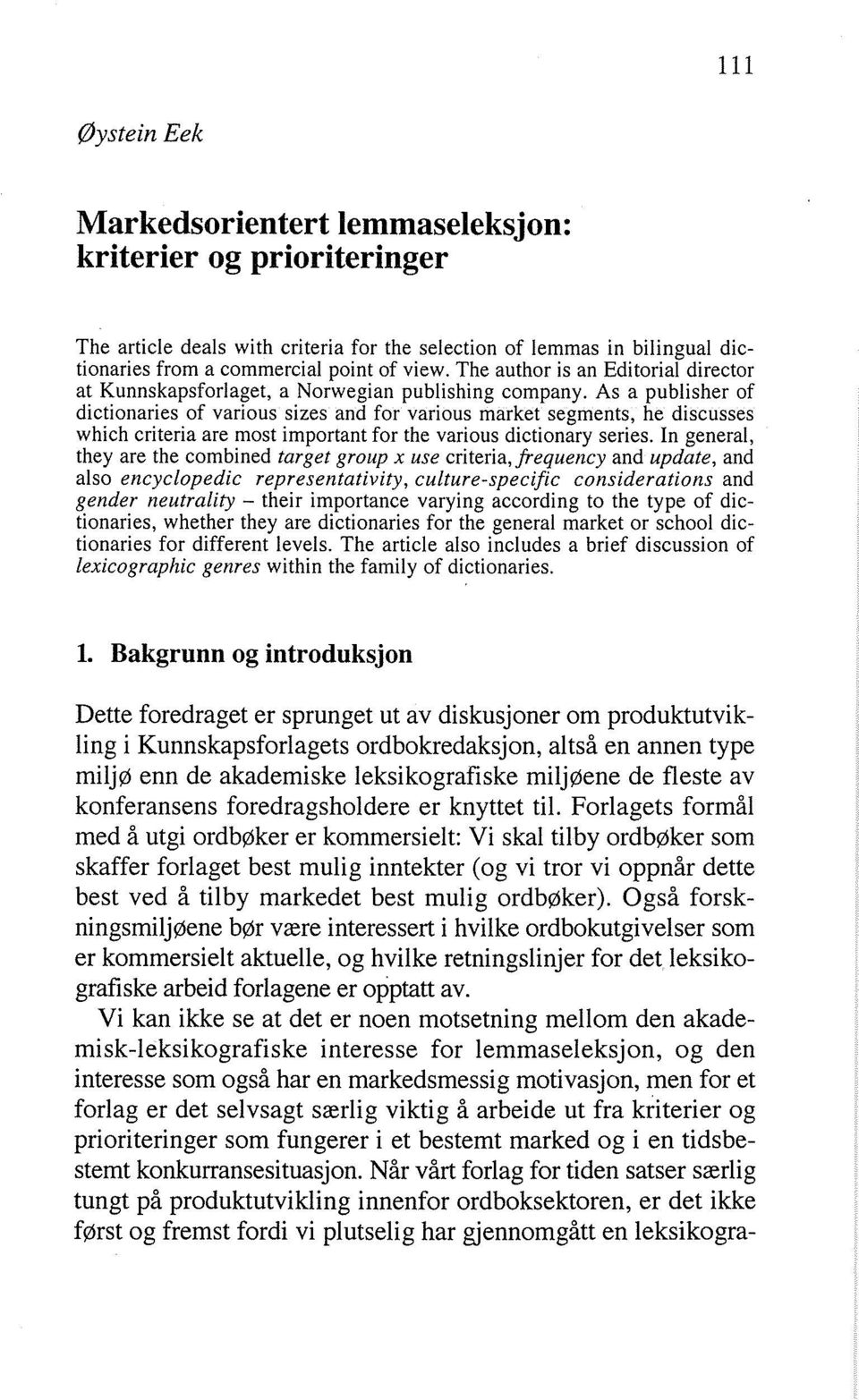 As a publisher of dictionaries of various sizes and for various market segments, he discusses which criteria are most important for the various dictionary series.