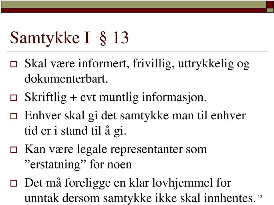 Enhver skal gi det samtykke man til enhver tid er i stand til å gi.