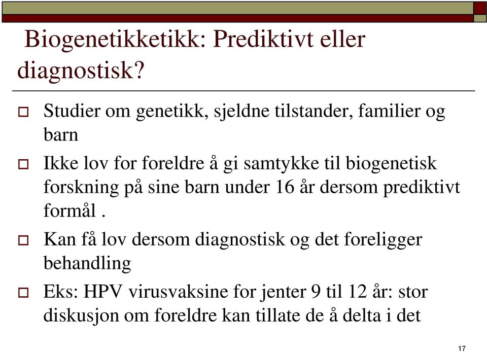 til biogenetisk forskning på sine barn under 16 år dersom prediktivt formål.