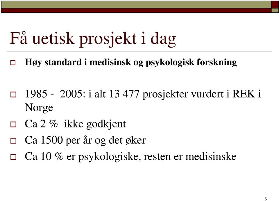 vurdert i REK i Norge Ca 2 % ikke godkjent Ca 1500 per