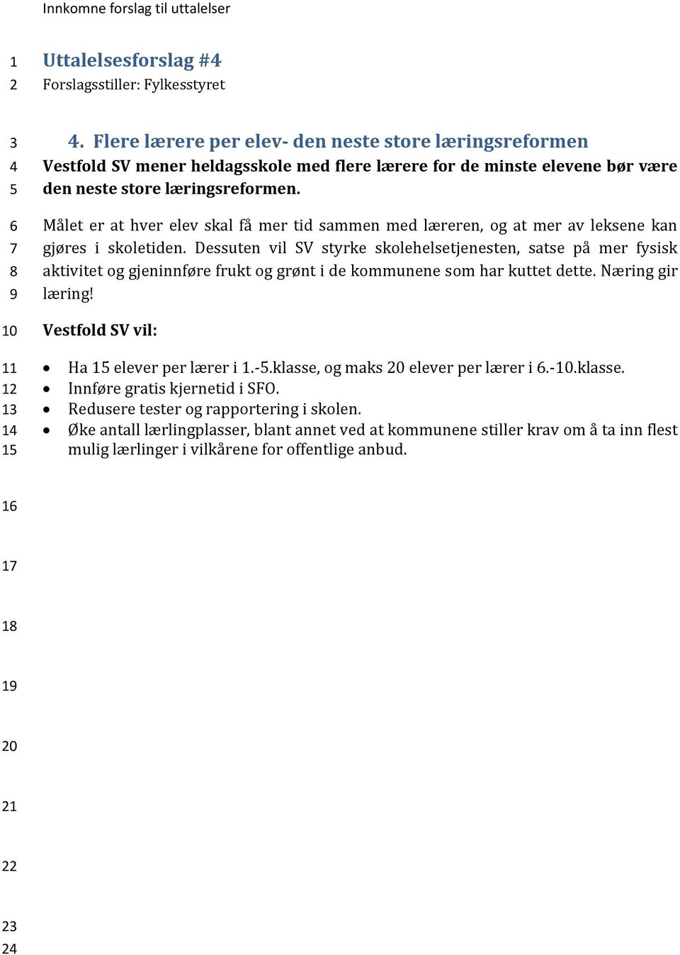 Målet er at hver elev skal få mer tid sammen med læreren, og at mer av leksene kan gjøres i skoletiden.