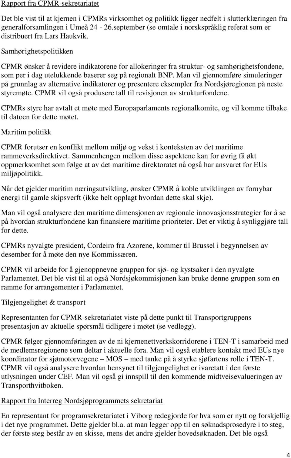 Samhørighetspolitikken CPMR ønsker å revidere indikatorene for allokeringer fra struktur- og samhørighetsfondene, som per i dag utelukkende baserer seg på regionalt BNP.