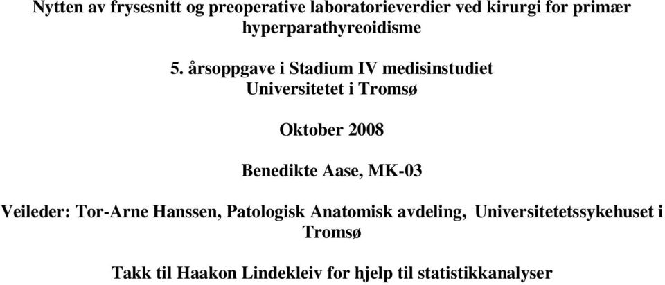 årsoppgave i Stadium IV medisinstudiet Universitetet i Tromsø Oktober 2008 Benedikte