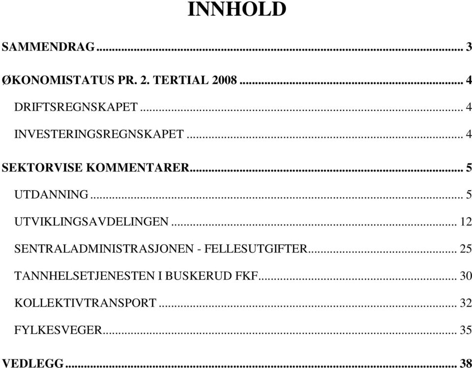 .. 5 UTVIKLINGSAVDELINGEN... 12 SENTRALADMINISTRASJONEN - FELLESUTGIFTER.