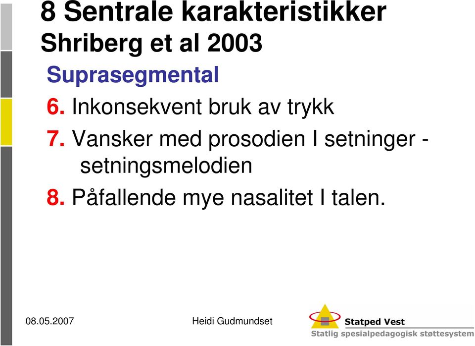 Inkonsekvent bruk av trykk 7.