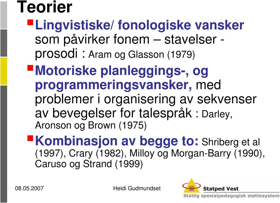 av sekvenser av bevegelser for talespråk : Darley, Aronson og Brown (1975) Kombinasjon av