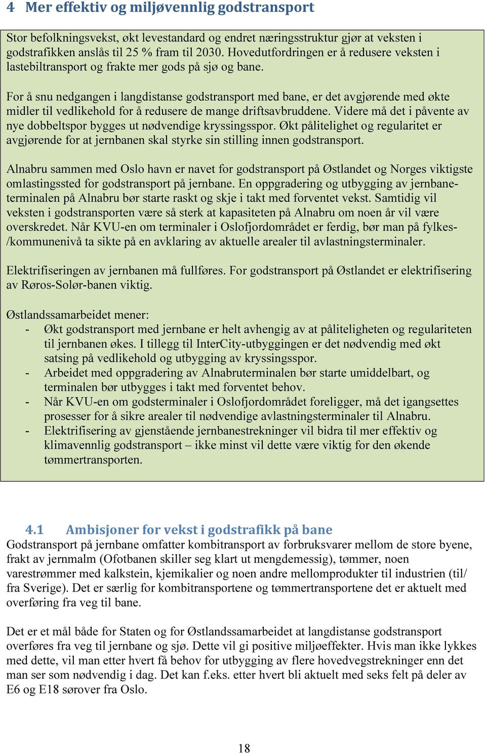 For å snu nedgangen i langdistanse godstransport med bane, er det avgjørende med økte midler til vedlikehold for å redusere de mange driftsavbruddene.