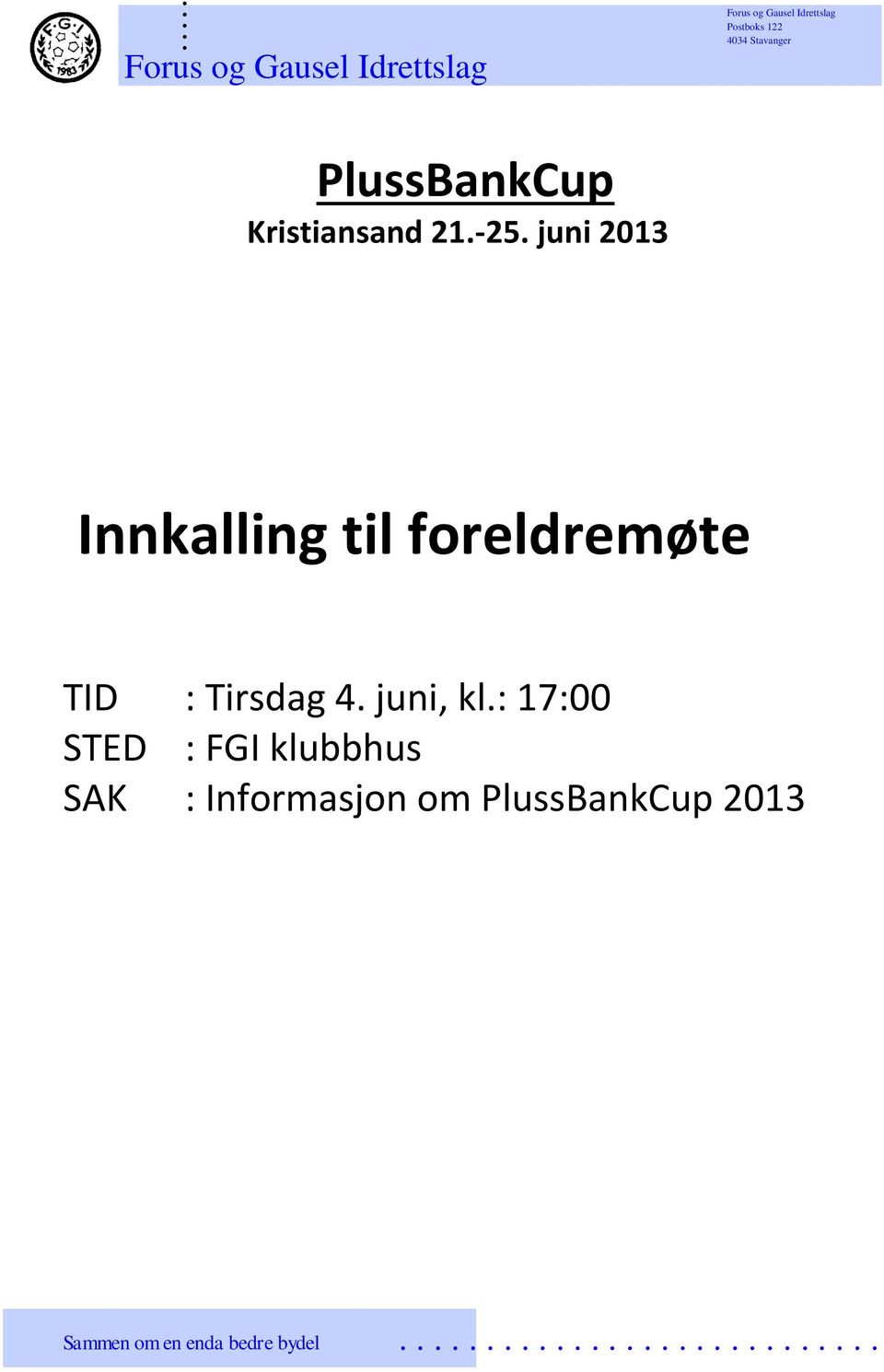 Tirsdag 4 juni, kl: 17:00 STED : FGI