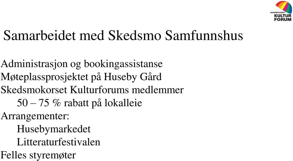 Skedsmokorset Kulturforums medlemmer 50 75 % rabatt på