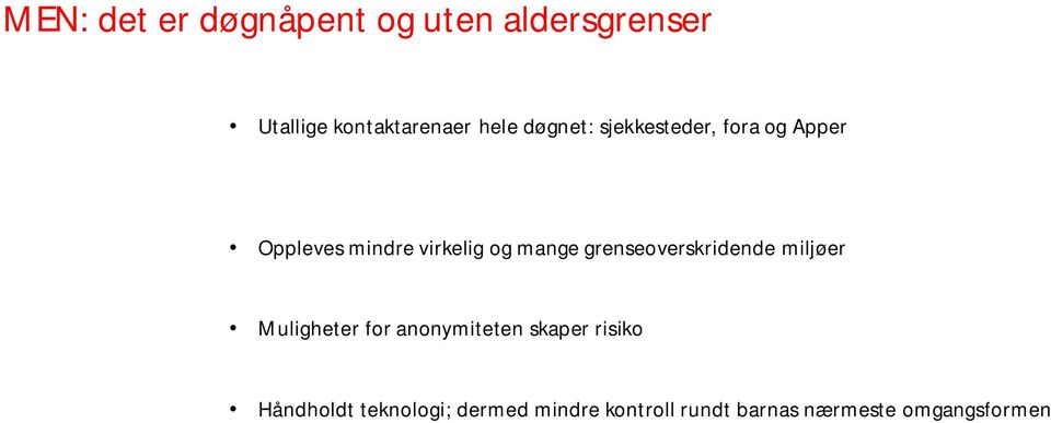 grenseoverskridende miljøer Muligheter for anonymiteten skaper risiko