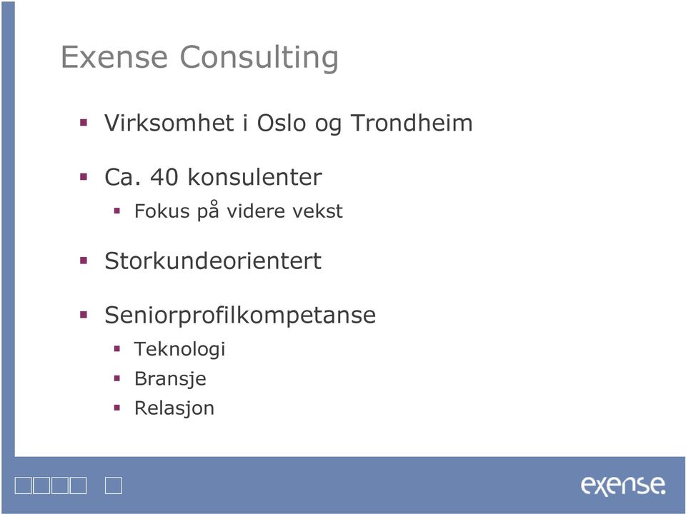 40 konsulenter Fokus på videre vekst