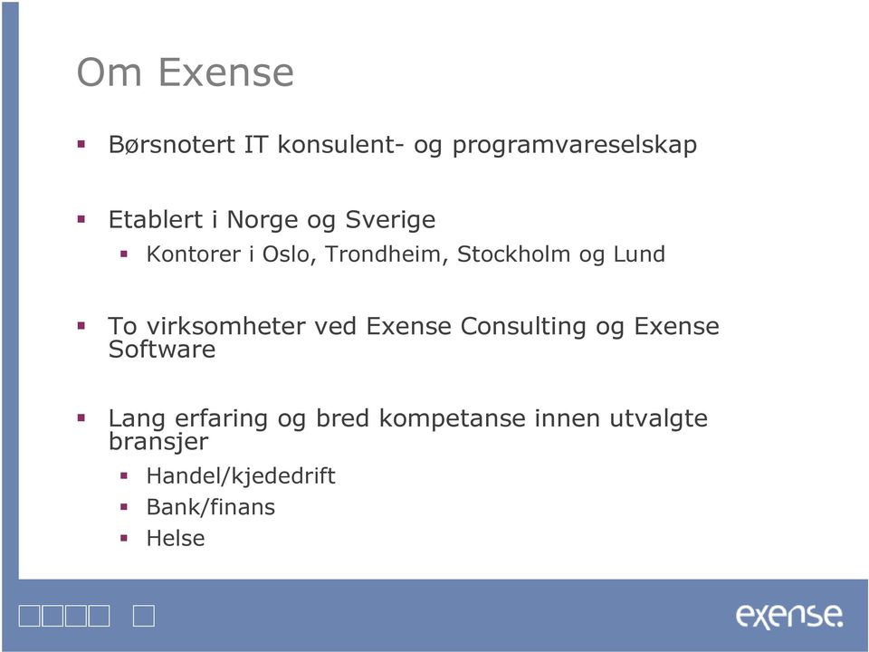 virksomheter ved Exense Consulting og Exense Software Lang erfaring