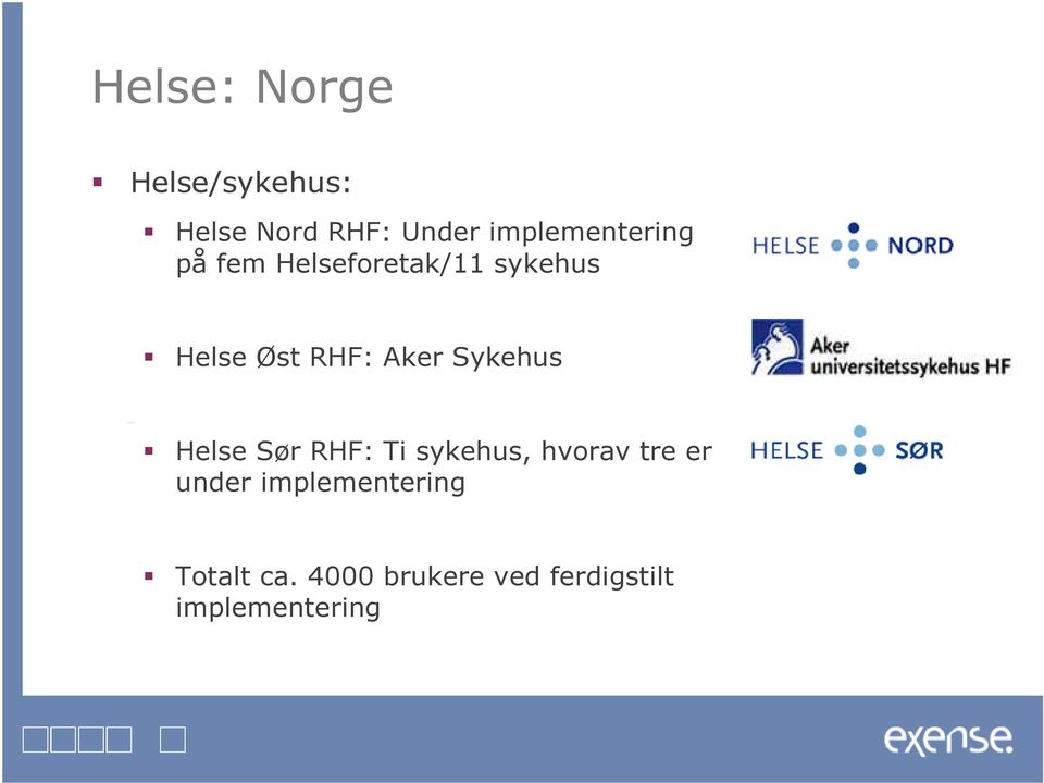 RHF: Aker Sykehus Helse Sør RHF: Ti sykehus, hvorav tre er