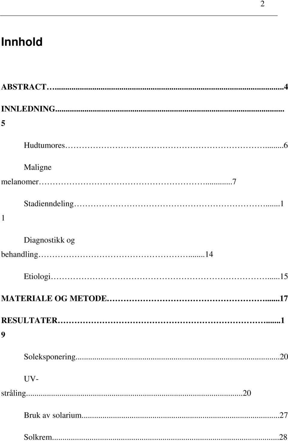 ..1 Diagnostikk og behandling...14 Etiologi.