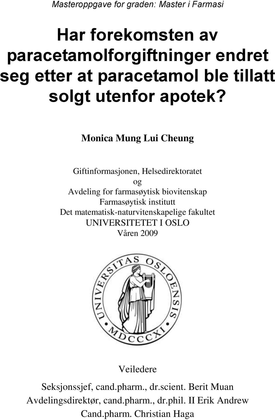 Monica Mung Lui Cheung Giftinformasjonen, Helsedirektoratet og Avdeling for farmasøytisk biovitenskap Farmasøytisk