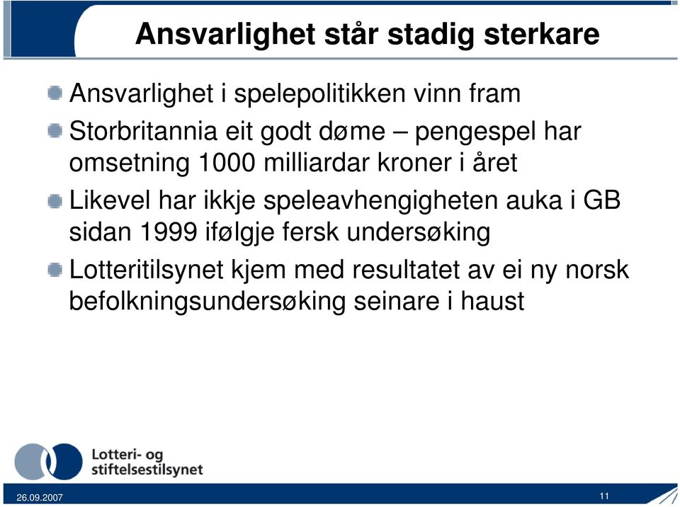 Likevel har ikkje speleavhengigheten auka i GB sidan 1999 ifølgje fersk undersøking