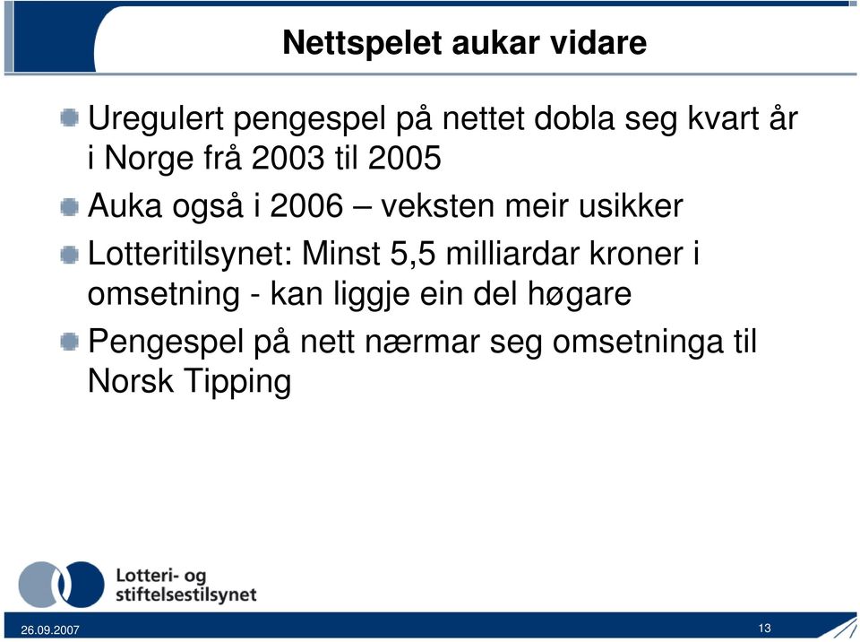 Lotteritilsynet: Minst 5,5 milliardar kroner i omsetning - kan liggje ein