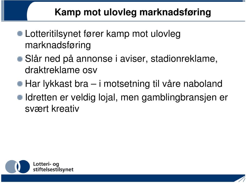 stadionreklame, draktreklame osv Har lykkast bra i motsetning