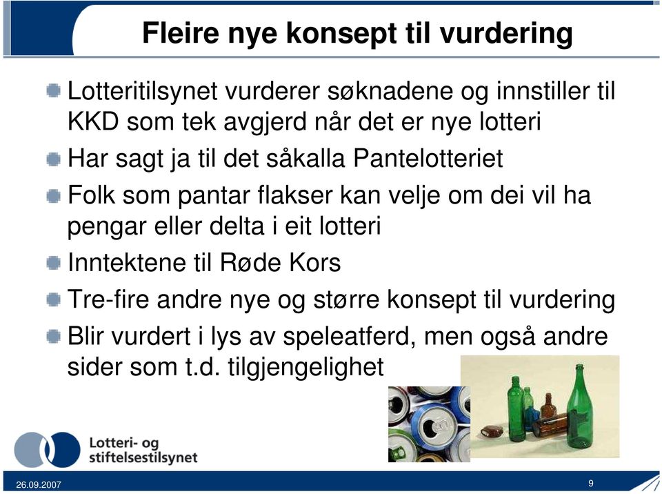 dei vil ha pengar eller delta i eit lotteri Inntektene til Røde Kors Tre-fire andre nye og større konsept