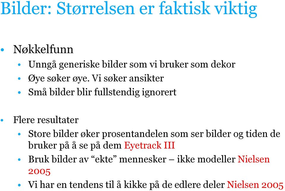 Vi søker ansikter Små bilder blir fullstendig ignorert Flere resultater Store bilder øker