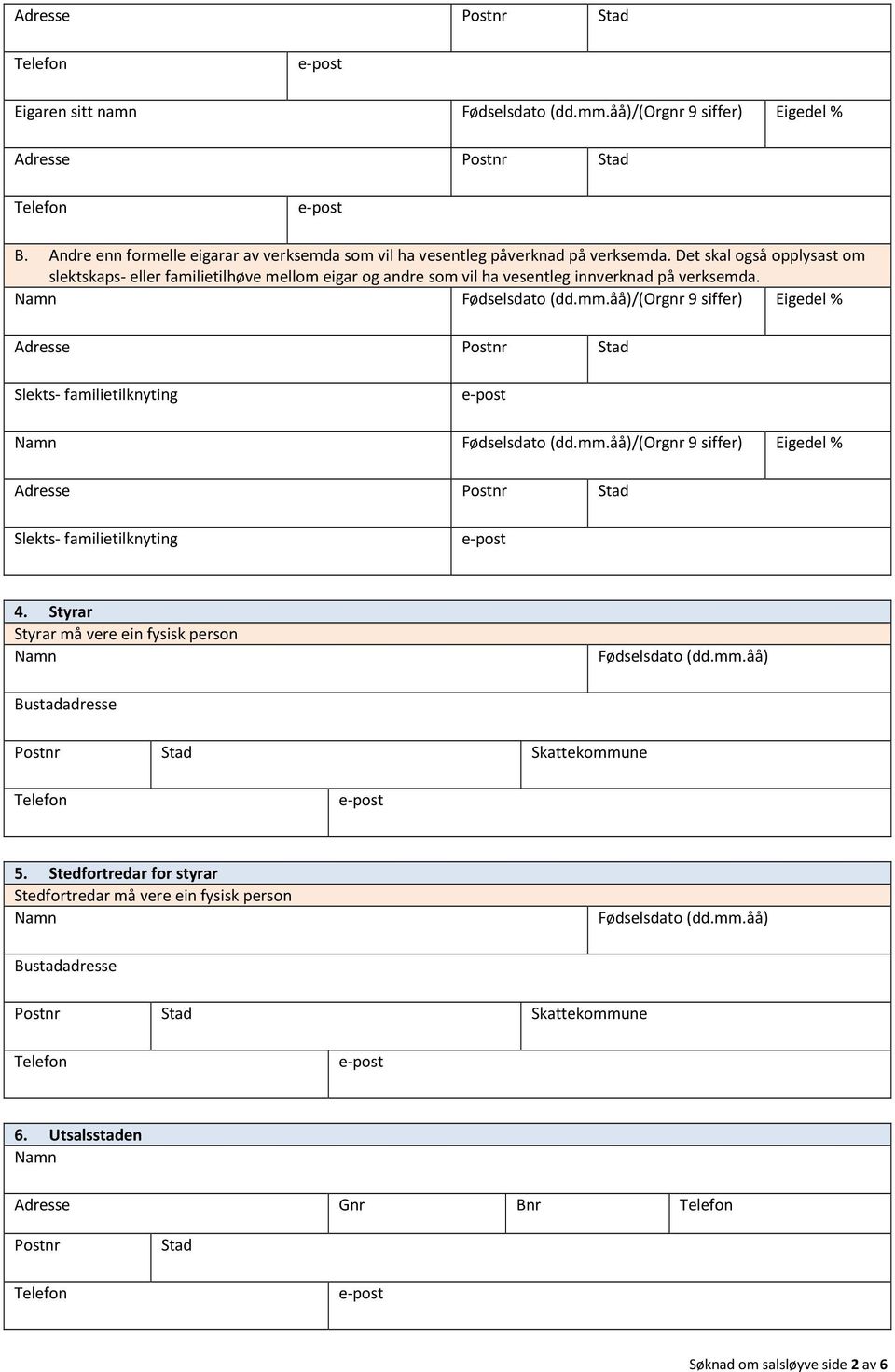 /(Orgnr 9 siffer) Eigedel % Slekts- familietilknyting /(Orgnr 9 siffer) Eigedel % Slekts- familietilknyting 4.