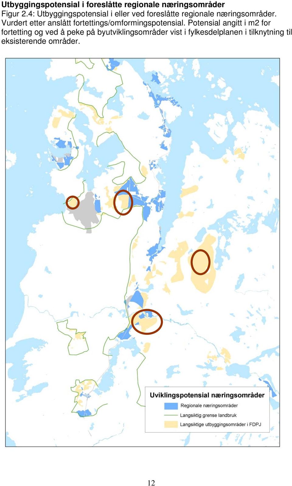 Vurdert etter anslått fortettings/omformingspotensial.