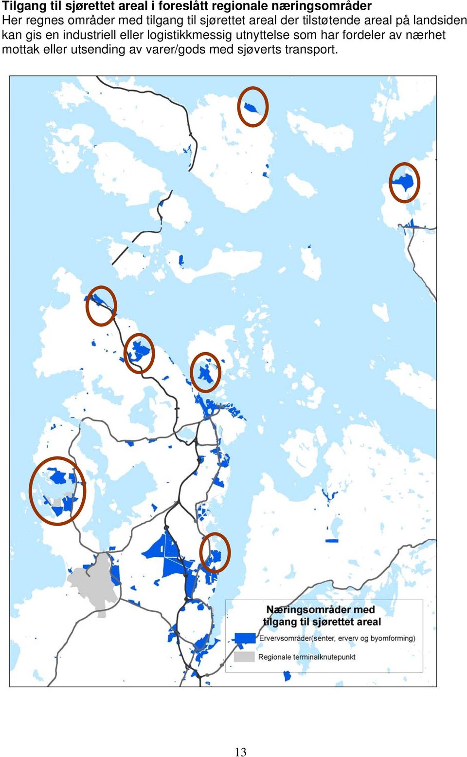 landsiden kan gis en industriell eller logistikkmessig utnyttelse som har