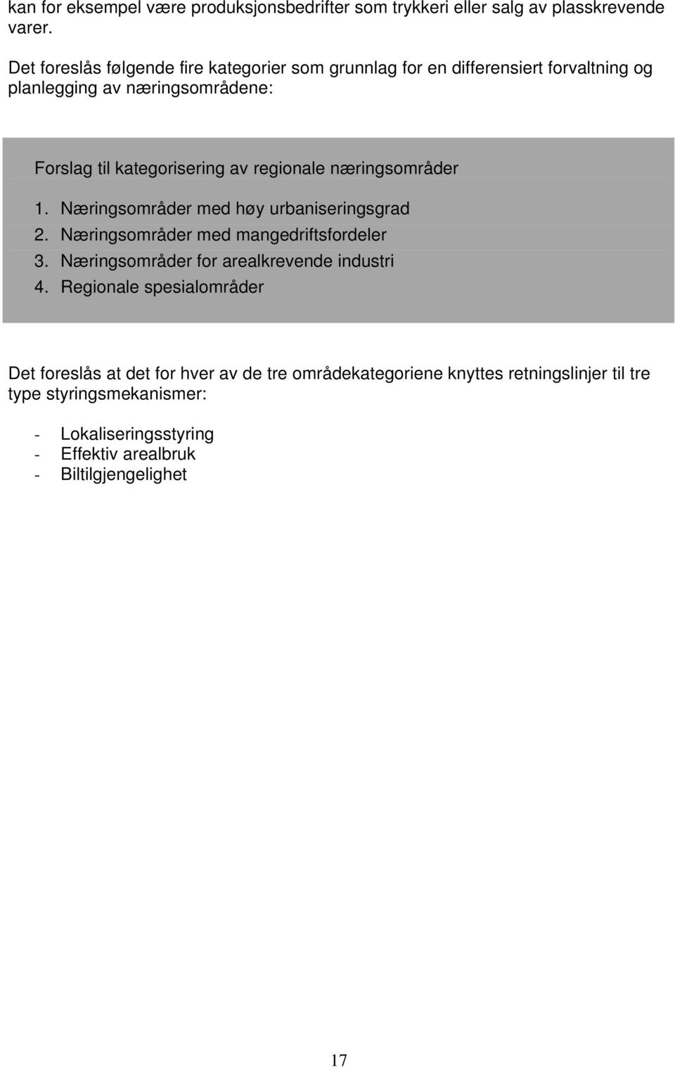 regionale næringsområder 1. Næringsområder med høy urbaniseringsgrad 2. Næringsområder med mangedriftsfordeler 3.