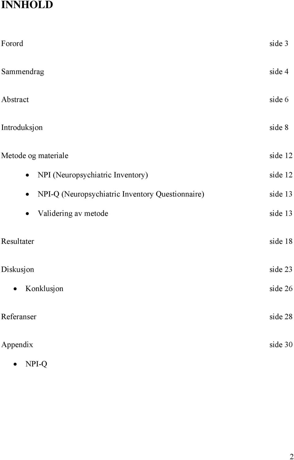 (Neuropsychiatric Inventory Questionnaire) side 13 Validering av metode side 13