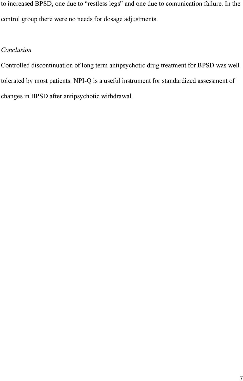 Conclusion Controlled discontinuation of long term antipsychotic drug treatment for BPSD was