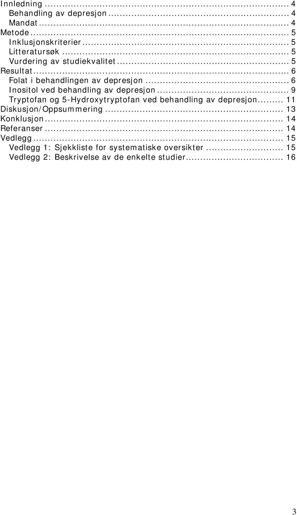 .. 6 Inositol ved behandling av depresjon... 9 Tryptofan og 5-Hydroxytryptofan ved behandling av depresjon.