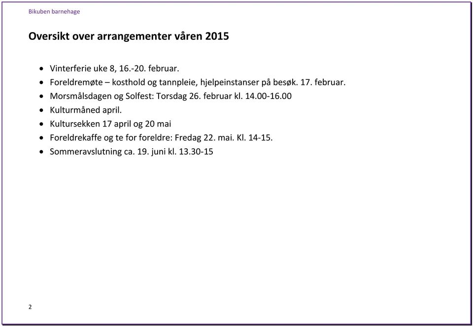 Morsmålsdagen og Solfest: Torsdag 26. februar kl. 14.00-16.00 Kulturmåned april.