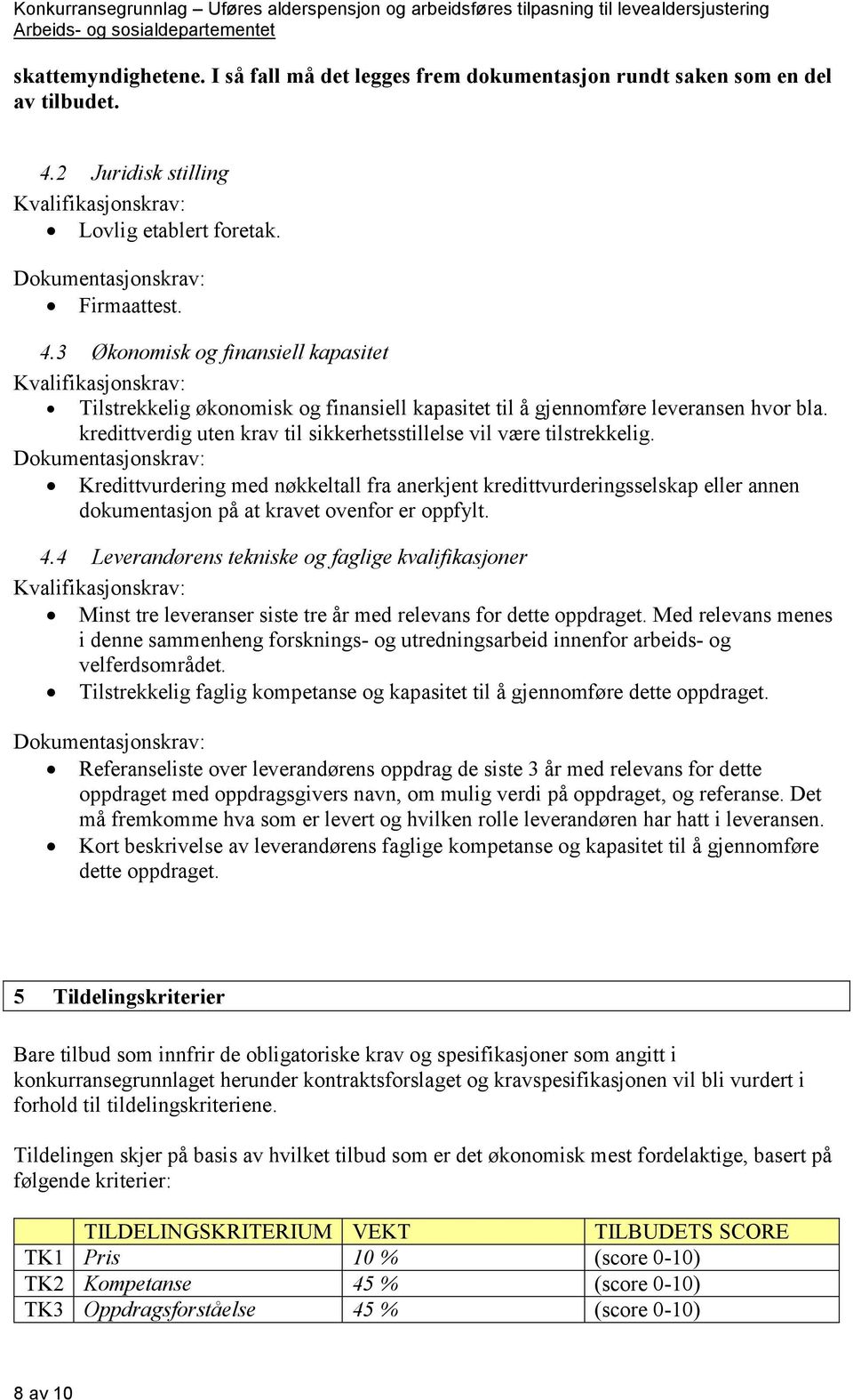 kredittverdig uten krav til sikkerhetsstillelse vil være tilstrekkelig.