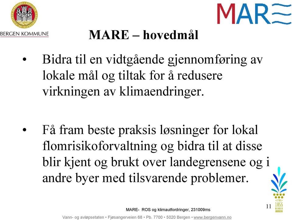 Få fram beste praksis løsninger for lokal flomrisikoforvaltning og bidra