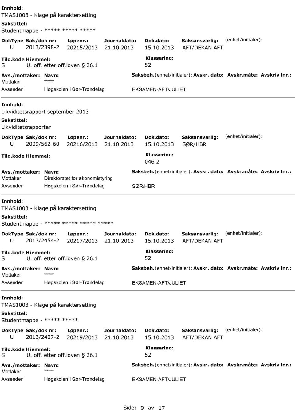 : Mottaker Direktoratet for økonomistyring Høgskolen i ør-trøndelag ØR/HBR TMA1003 - Klage på karaktersetting tudentmappe - ***** ***** ***** ***** 2013/2454-2 20217/2013. off. etter off.loven 26.