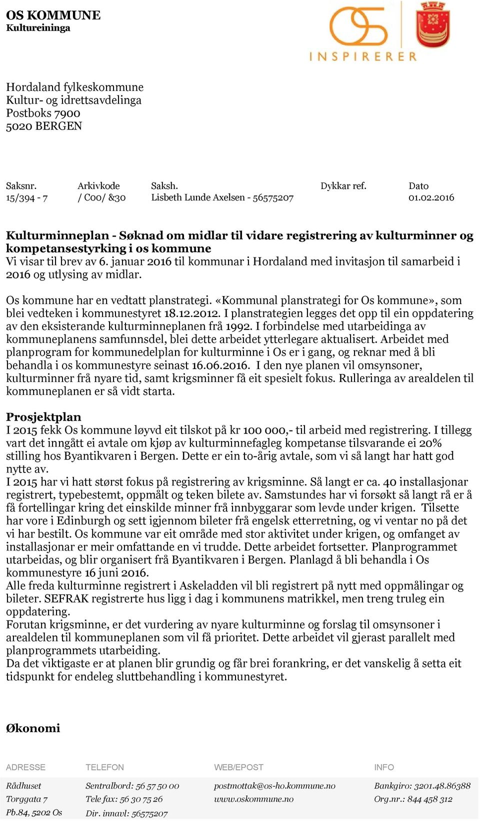 2016 Kulturminneplan - Søknad om midlar til vidare registrering av kulturminner og kompetansestyrking i os kommune Vi visar til brev av 6.