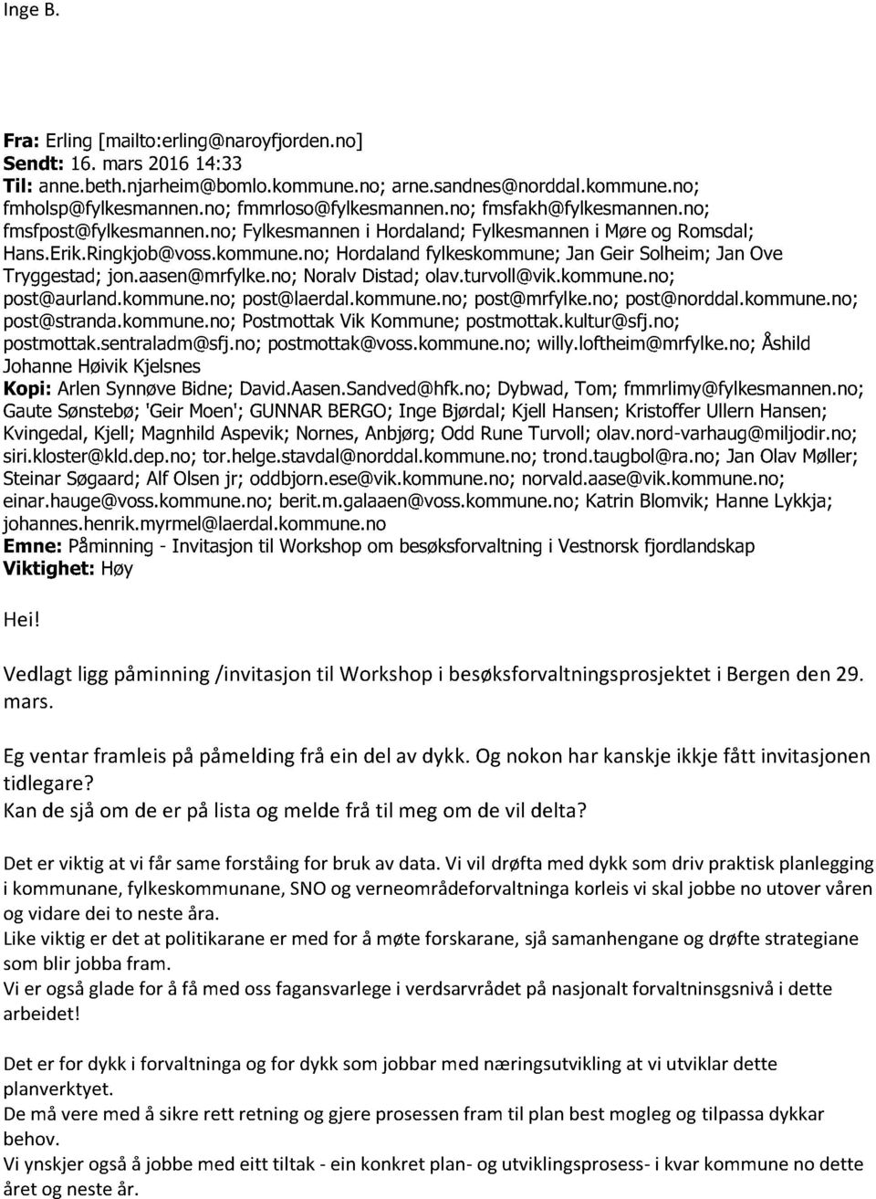 no; Hord aland fylkeskommune; Jan Geir Solheim; Jan Ove Tryggestad; jon.aasen@mrfylke.no; Noralv Distad; olav.turvoll@vik.kommune.no; post@aurland.kommune.no; post@laerdal.kommune.no; post@mrfylke.